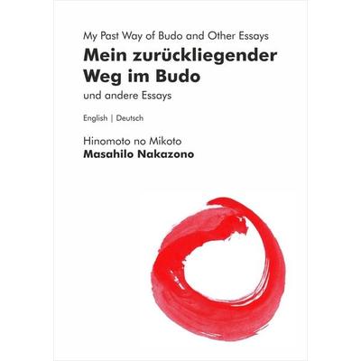 Mein zurückliegender Weg im Budo und andere Essays | My Past Way of Budo and Other Essays, Taschenbuch von Masahilo Nakazono, Pkp Verlag,
