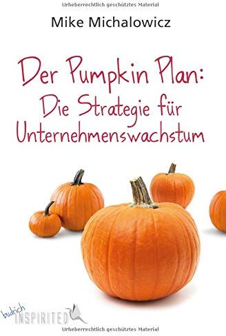 Mike Michalowicz - Der Pumpkin Plan: Die Strategie für Unternehmenswachstum (budrich Inspirited) - Preis vom 15.10.2026 23:06:25 h