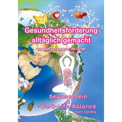 Gesundheitsförderung alltäglich gemacht, Taschenbuch von Cori Cordis, BoD – Books on Demand, 978-3-7526-6912-1