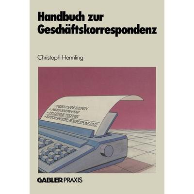 Handbuch zur Geschäftskorrespondenz, Taschenbuch von Christoph Hermling, Betriebswirtschaftlicher Verlag Gabler, 978-3-409-19902-5