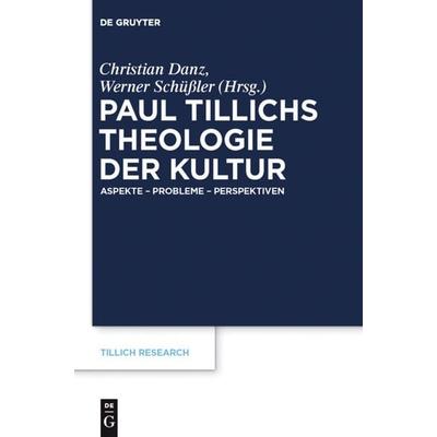 Paul Tillichs Theologie der Kultur, Gebundene Ausgabe von , De Gruyter, 978-3-11-026236-0