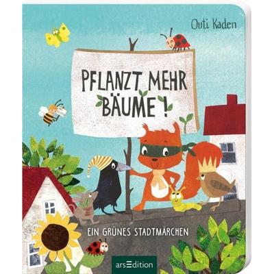 Pflanzt mehr Bäume!, Gebundene Ausgabe von Outi Kaden, arsedition, 978-3-8458-4260-8