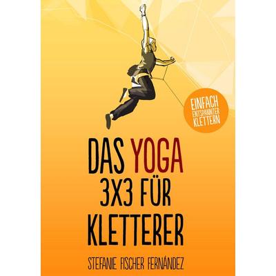Das Yoga-3x3 für Kletterer, Taschenbuch von Stefanie Fischer Fernández, BoD – Books on Demand