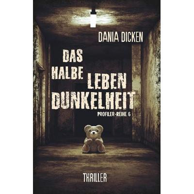 Das halbe Leben Dunkelheit, Taschenbuch von Dania Dicken, Tolino Media, 978-3-7579-4267-0