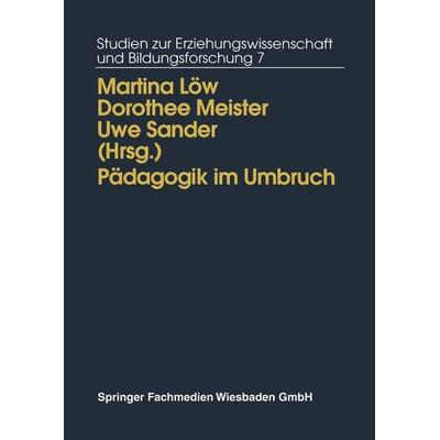 Pädagogik im Umbruch, Taschenbuch von Martina Löw,Dorothee Meister,Uwe Sander, VS Verlag für Sozialwissenschaften, 978-3-8100-1401-6