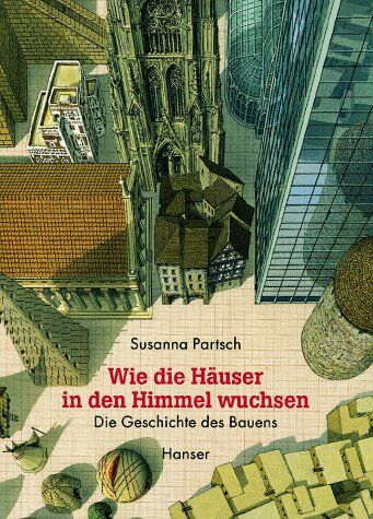 Susanna Partsch - Wie die Häuser in den Himmel wuchsen: Die Geschichte des Bauens - Preis vom 19.10.2026 19:33:35 h