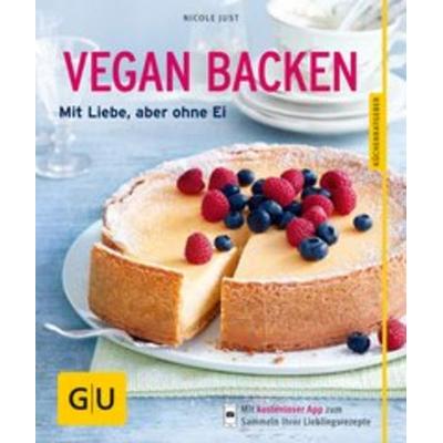Vegan backen, Taschenbuch von Nicole Just, Gräfe und Unzer Verlag GmbH