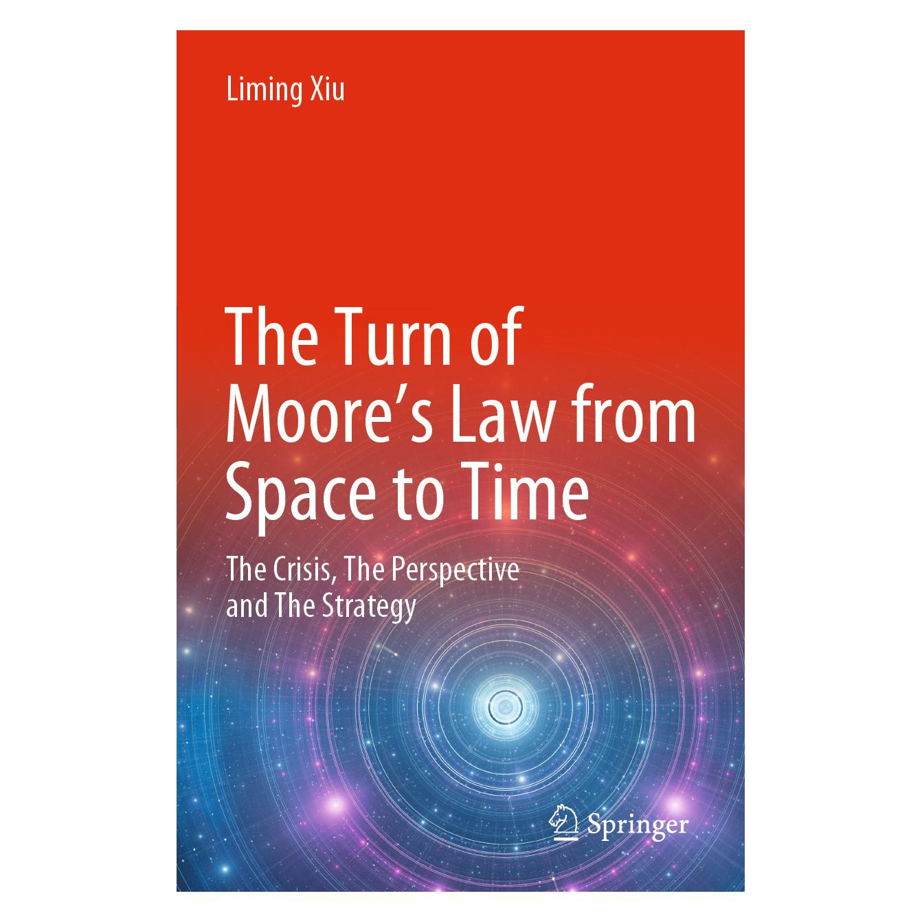 Springer The Turn of Moore's Law from Space to Time (Englisch, Softcover, Liming Xiu) (56950207)