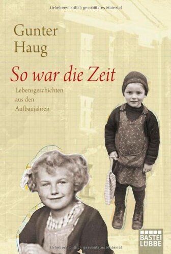 Gunter Haug - So war die Zeit: Lebensgeschichten aus den Aufbaujahren - Preis vom 13.10.2026 19:28:25 h