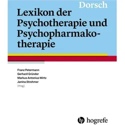 Dorsch Lexikon der Psychotherapie und Psychopharmakotherapie, Fachbücher von Gerhard Gründer, Janina Strohmer, Markus Antonius Wirtz, Franz Petermann