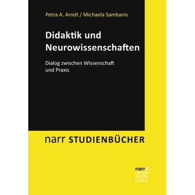 Didaktik und Neurowissenschaften, Taschenbuch von Petra A. Arndt,Michaela Sambanis, Narr Francke Attempto, 978-3-8233-8048-1