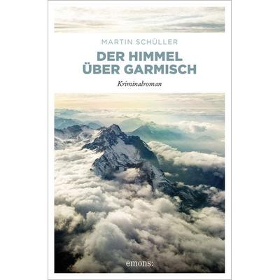Der Himmel über Garmisch / Kommissar Schwemmer Band 4, Taschenbuch von Martin Schüller, Emons Verlag, 978-3-95451-300-0