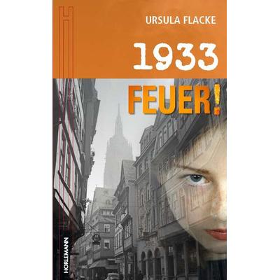 1933 - Feuer, Taschenbuch von Ursula Flacke, Horlemann Verlag, 978-3-89502-410-8