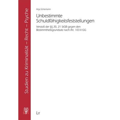 Unbestimmte Schuldfähigkeitsfeststellungen, Taschenbuch von Anja Schiemann, Lit Verlag, 978-3-643-11356-6