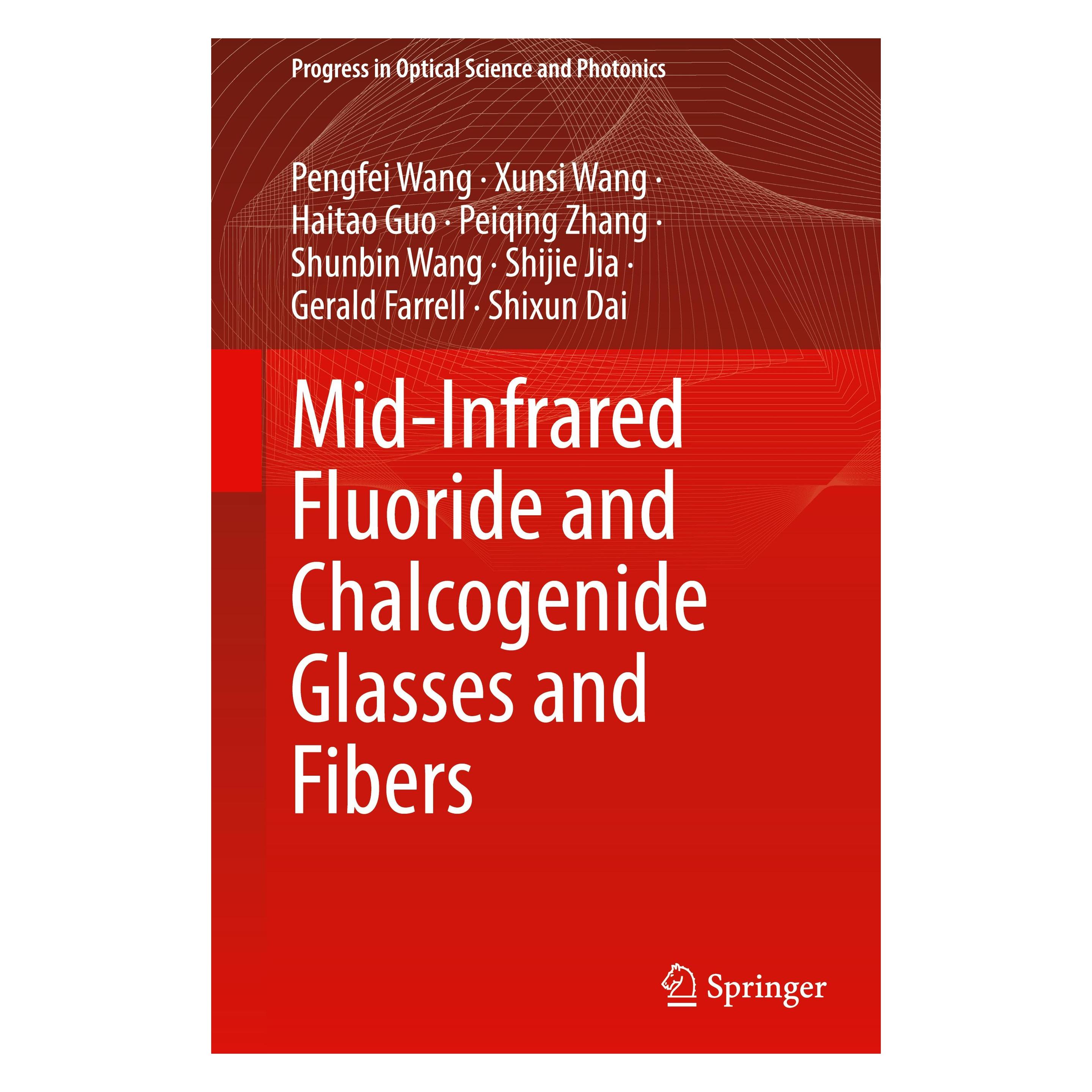 Springer Mid-Infrared Fluoride and Chalcogenide Glasses and Fibers (Englisch, Hardcover, Gerald Farrell, Haitao Guo, Peiqing Zhang, Pengfei Wang, Shijie Jia, Shixun Dai, Shunbin Wang, Xunsi Wang) (54572194)
