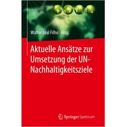 Aktuelle Ansätze zur Umsetzung der UN-Nachhaltigkeitsziele, Fachbücher von Walter Leal Filho