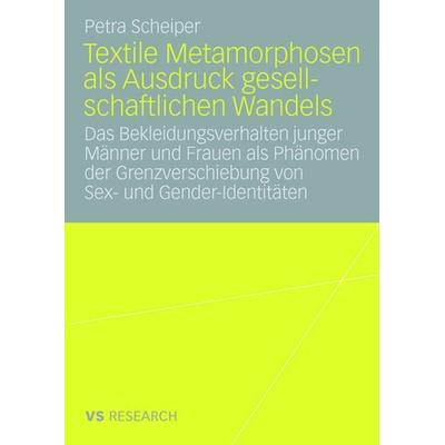 Textile Metamorphosen als Ausdruck gesellschaftlichen Wandels, Taschenbuch von Petra Scheiper, VS Verlag für Sozialwissenschaften, 978-3-8350-7012-7