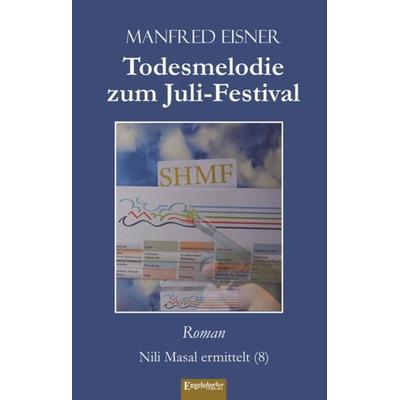 Todesmelodie zum Juli-Festival, Taschenbuch von Manfred Eisner, Engelsdorfer Verlag, 978-3-96145-966-7