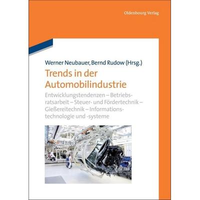 Trends in der Automobilindustrie, Gebundene Ausgabe von , De Gruyter Oldenbourg, 978-3-486-71527-9