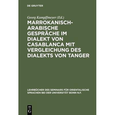 Marrokanisch-Arabische Gespräche im Dialekt von Casablanca mit Vergleichung des Dialekts von Tanger, Gebundene Ausgabe von , De Gruyter Mouton,