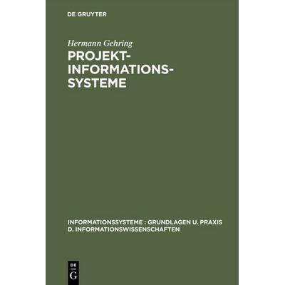 Projekt-Informationssysteme, Gebundene Ausgabe von Hermann Gehring, De Gruyter, 978-3-11-005920-5