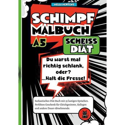 Schimpfmalbuch Scheiß Diät!, Taschenbuch von Mella Mertens, Tredition, 978-3-384-79706-3