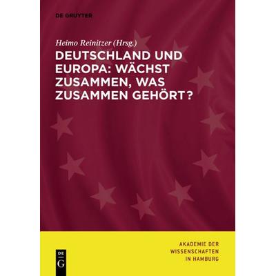 Deutschland und Europa: Wächst zusammen, was zusammen gehört?, Taschenbuch von , De Gruyter, 978-3-11-029594-8