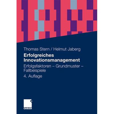Erfolgreiches Innovationsmanagement, Taschenbuch von Thomas Stern,Helmut Jaberg, Betriebswirtschaftlicher Verlag Gabler, 978-3-8349-2245-8