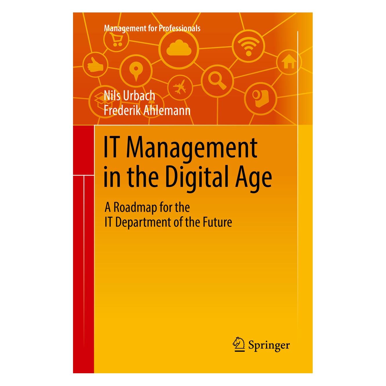 Springer IT Management in the Digital Age (Englisch, Hardcover, Frederik Ahlemann, Nils Urbach) (9783319961866)