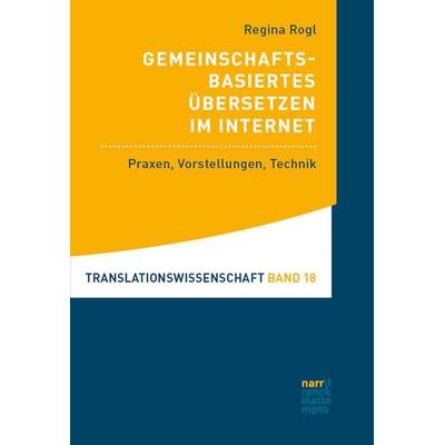 Gemeinschaftsbasiertes Übersetzen im Internet, Taschenbuch von Regina Rogl, Narr Francke Attempto, 978-3-381-13541-7