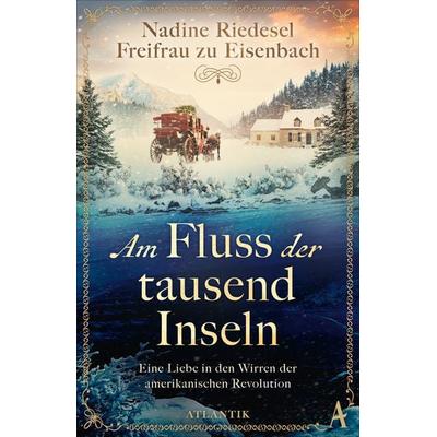 Am Fluss der tausend Inseln, Taschenbuch von Nadine Riedesel Freifrau zu Eisenbach, Atlantik Verlag, 978-3-455-02314-5