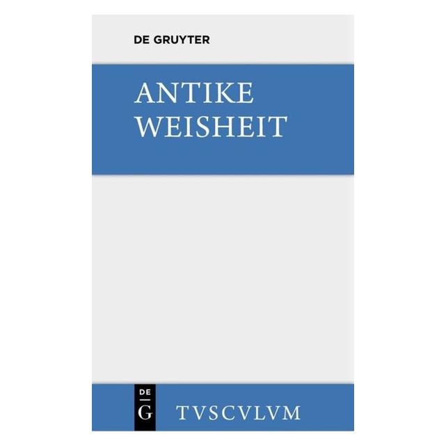 De Gruyter Antike Weisheit (Deutsch, Hardcover) (7301210)