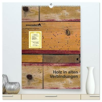 Holz in alten Verbindungen (hochwertiger Premium Wandkalender 2027 DIN A2 hoch), Kunstdruck in Hochglanz