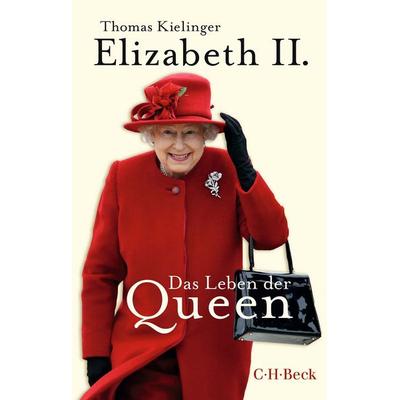 Elizabeth II., Taschenbuch von Thomas Kielinger, C.H. Beck, 978-3-406-80018-4