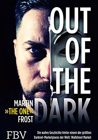 Martin Fröst - Out of the Dark: Die wahre Geschichte hinter einem der größten Darknet-Marketplaces der Welt: WallStreet Market - Preis vom 09.10.2026 07:28:09 h