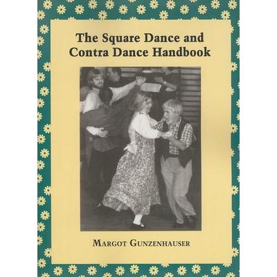 The Square Dance and Contra Dance Handbook, Taschenbuch von Margot Gunzenhauser, McFarland and Company, Inc., 978-0-7864-4910-1