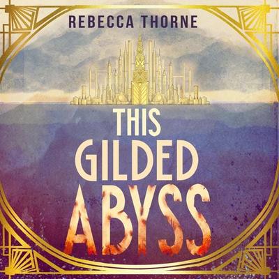 This Gilded Abyss - Rebecca Thorne, Audio, 9781035079308