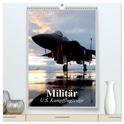Militär. U.S. Kampfflugzeuge (hochwertiger Premium Wandkalender 2027 DIN A2 hoch), Kunstdruck in Hochglanz