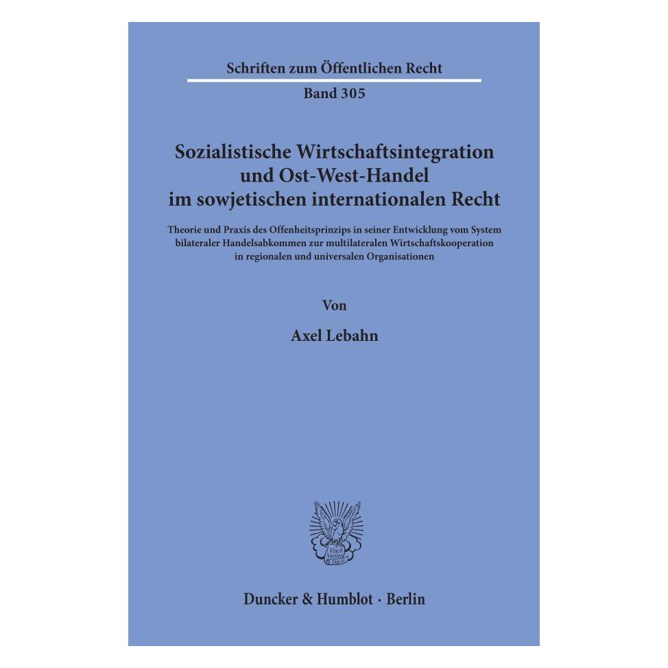 Duncker & Humblot Sozialistische Wirtschaftsintegration und Ost-West-Handel im sowjetischen internationalen Recht (Deutsch, Softcover, Axel Lebahn) (35132973)