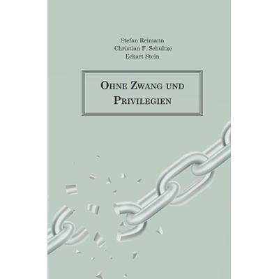 Ohne Zwang und Privilegien, Taschenbuch von Christian F. Schultze, Epubli, 978-3-7541-2340-9