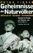 Peter Fiebag - Geheimnisse der Naturvölker. Götterzeichen, Totenkulte, Sternenmythen. Kosmische Rituale auf Sulawesi und in den Anden - Preis vom 30.09.2026 09:01:18 h