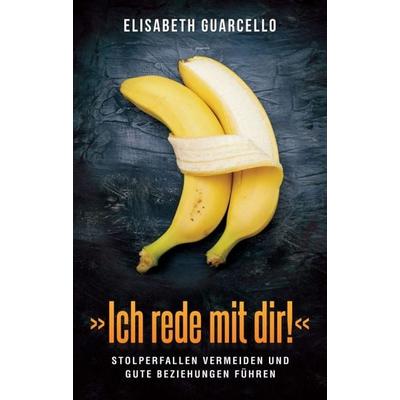»Ich rede mit dir!«, Taschenbuch von Elisabeth Guarcello, Tredition, 978-3-347-28142-4