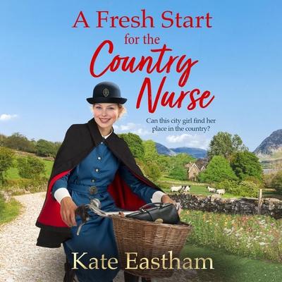 A Fresh Start for the Country Nurse - Diary of a Country Nurse - Kate Eastham, Audio, 9781836562023