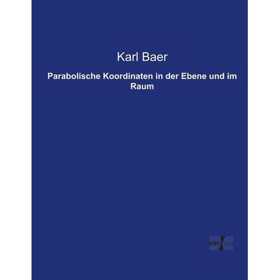 Parabolische Koordinaten in der Ebene und im Raum, Taschenbuch von Karl Ernst Von Baer, BoD - Books on Demand, 978-3-95738-056-2