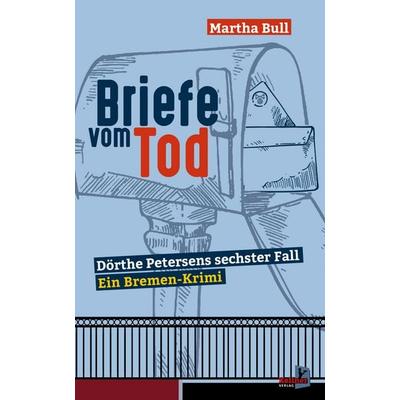 Briefe vom Tod, Taschenbuch von Martha Bull, Kellner Verlag, 978-3-95651-401-2