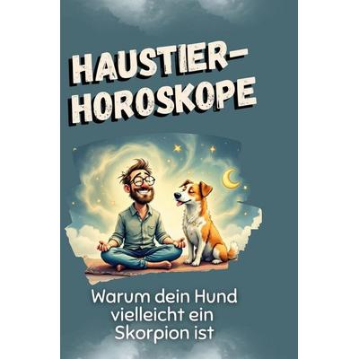 Haustier-Horoskope, Gebundene Ausgabe von Linus Vogel, BoD - Books on Demand, 978-3-7591-4923-7
