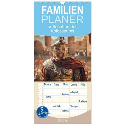 Familienplaner 2026 - Im Schatten des Kolosseums mit 5 Spalten (Wandkalender, 21 x 45 cm) CALVENDO