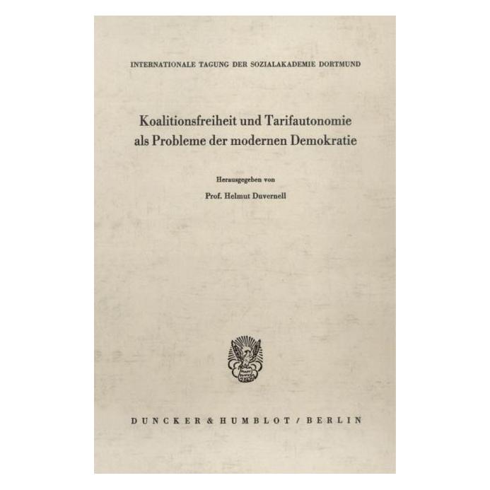 Duncker Koalitionsfreiheit und Tarifautonomie als Probleme der modernen Demokratie. (Deutsch, Softcover, Helmut Duvernell) (69546210)