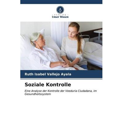 Soziale Kontrolle, Taschenbuch von Ruth Isabel Vallejo Ayala, Verlag Unser Wissen, 978-620-6-57741-6