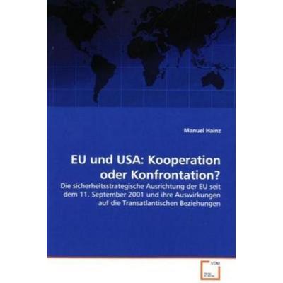 Hainz, M: EU und USA: Kooperation oder Konfrontation?, Taschenbuch von Manuel Hainz, VDM, 978-3-639-16312-4